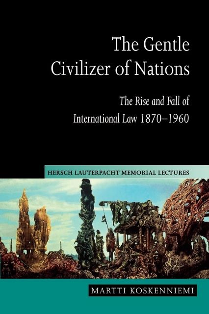 Cover Art for 9780521548090, The Gentle Civilizer of Nations by Martti Koskenniemi