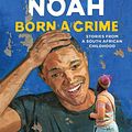 Cover Art for 9781473635289, Born A Crime: And Other Third World Problems by Trevor Noah