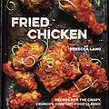 Cover Art for B00NRQXT8E, Fried Chicken: Recipes for the Crispy, Crunchy, Comfort-Food Classic [A Cookbook] by Rebecca Lang