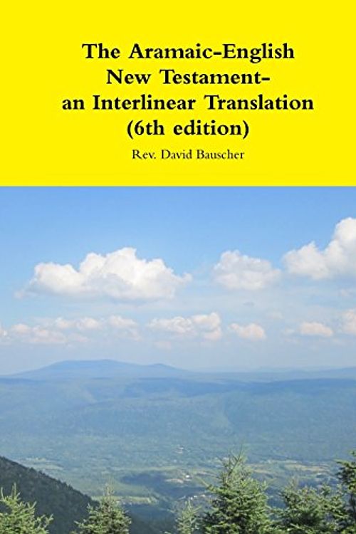 Cover Art for 9781312087637, The Aramaic-English New Testament- An Interlinear Translation (6th Edition) by David Bauscher