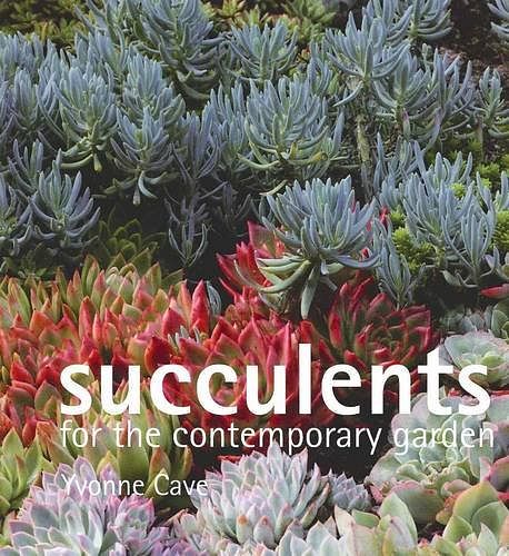 Cover Art for 9781876314262, Succulents for the Contemporary Garden by Yvonne Cave