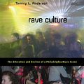 Cover Art for 9781592139330, Rave Culture: The Alteration and Decline of a Philadelphia Music Scene by Tammy L. Anderson