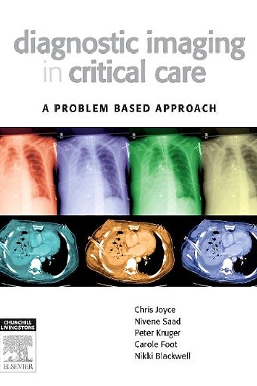 Cover Art for 9780729538787, Diagnostic Imaging in Critical Care by Chris Joyce, Nivene Saad, Peter Kruger, Carole Foot, Nikki Blackwell