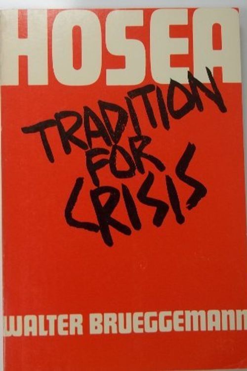 Cover Art for B01K3NLT5S, Tradition for Crisis: Hosea by Walter Brueggemann (1986-02-02) by Walter Brueggemann