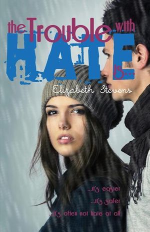 Cover Art for 9780648012276, the Trouble with Hate is... by Elizabeth Stevens