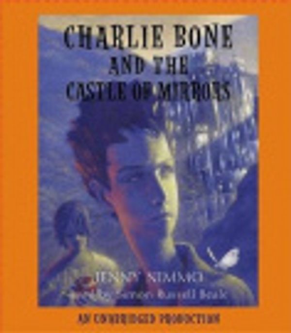 Cover Art for 9780739360187, Charlie Bone and the Castle of Mirrors by Jenny Nimmo, Simon Russell Beale