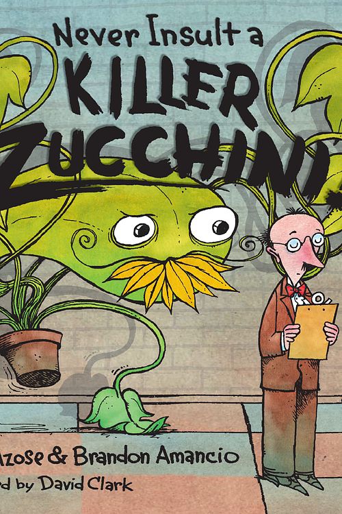 Cover Art for 9781580896184, Never Insult a Killer Zucchini by Elana Azose, Brandon Amancio