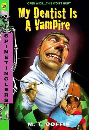 Cover Art for 9780380791637, My Dentist is a Vampire (Spinetinglers) by M. T. Coffin