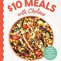 Cover Art for 9781761344510, $10 Meals with Chelsea: Weekly meal plans . Tasty dinner recipes . Average $2.50 per serve by Chelsea Goodwin