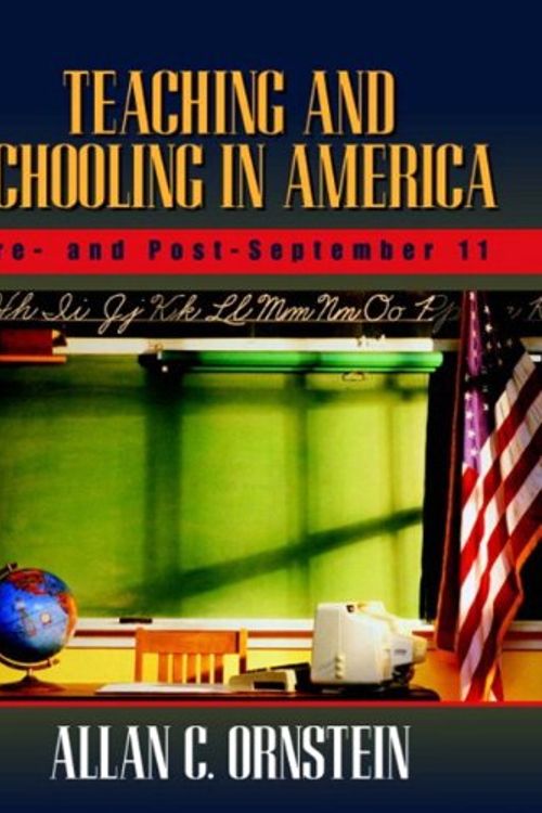 Cover Art for 9780205367115, Teaching and Schooling in America: Pre- and Post- September 11 by Allan C. Ornstein