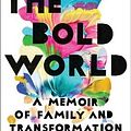 Cover Art for 9780399179013, The Bold World: A Memoir of Family and Transformation by Jodie Patterson