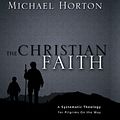 Cover Art for B003U4UTDQ, The Christian Faith: A Systematic Theology for Pilgrims on the Way by Michael S. Horton