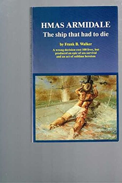 Cover Art for 9780646005416, Hmas Armidale: the Ship That Had to Die by Frank B. Walker