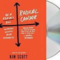 Cover Art for 9781427292513, Radical Candor: Be a Kick-Ass Boss Without Losing Your Humanity by Kim Scott