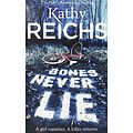 Cover Art for 9781784759124, Bones Never Lie by Kathy Reichs