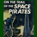 Cover Art for 9781448618880, On the Trail of the Space Pirates by Carey Rockwell