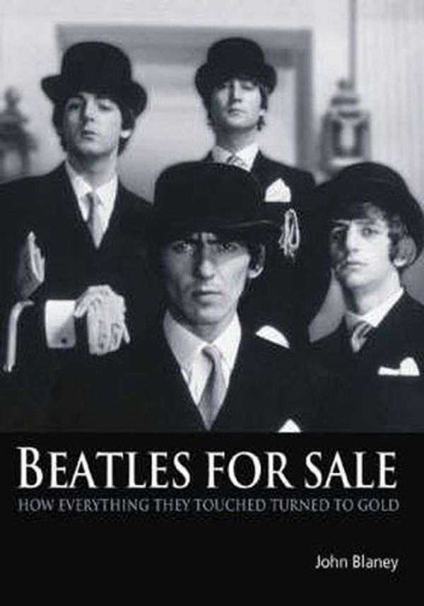 Cover Art for 9781906002091, Beatles for Sale: How Everything They Touched Turned to Gold by John Blaney