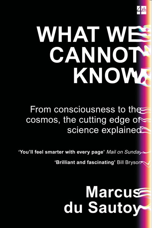 Cover Art for 9780007576593, What We Cannot Know: Explorations at the Edge of Knowledge by Marcus du Sautoy