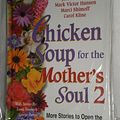 Cover Art for 9780439372664, Chicken Soup for the Mother's Soul 2 by Jack Canfield