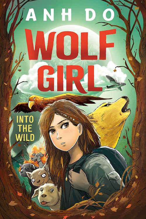 Cover Art for 9781760525095, Into the Wild: Wolf Girl 1 by Anh Do