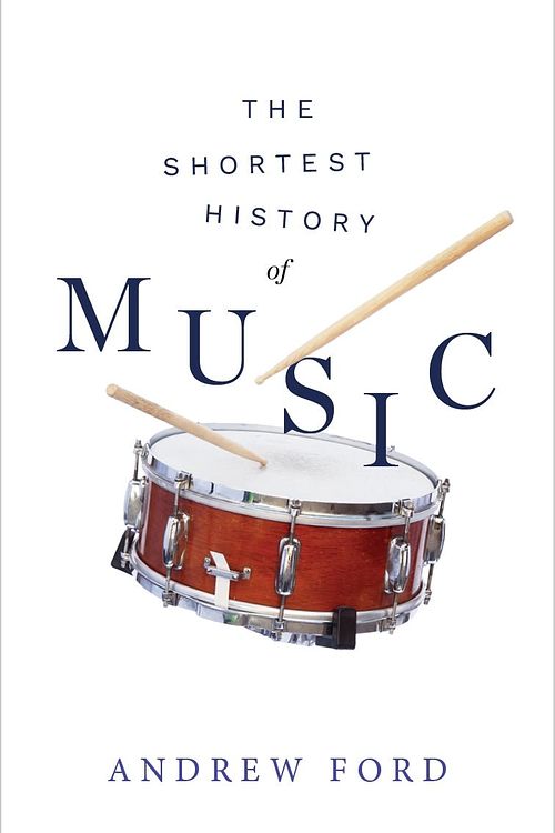 Cover Art for 9781760644086, The Shortest History of Music by Andrew Ford