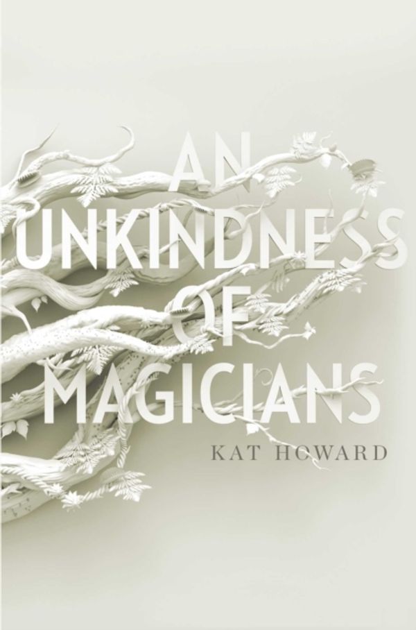 Cover Art for 9781534415034, An Unkindness of Magicians by Kat Howard