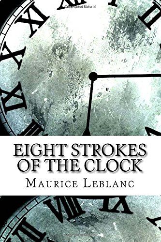 Cover Art for 9781974562640, Eight Strokes of the Clock by Maurice Leblanc