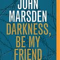 Cover Art for 9780395922743, Darkness, Be My Friend by John Marsden