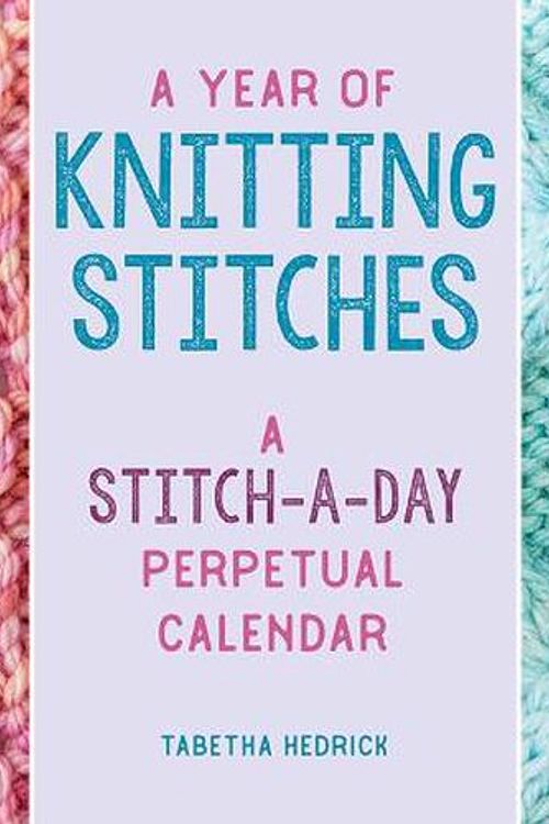 Cover Art for 9780811771726, A Year of Knitting Stitches: A Stitch-a-Day Perpetual Calendar by Tabetha Hedrick