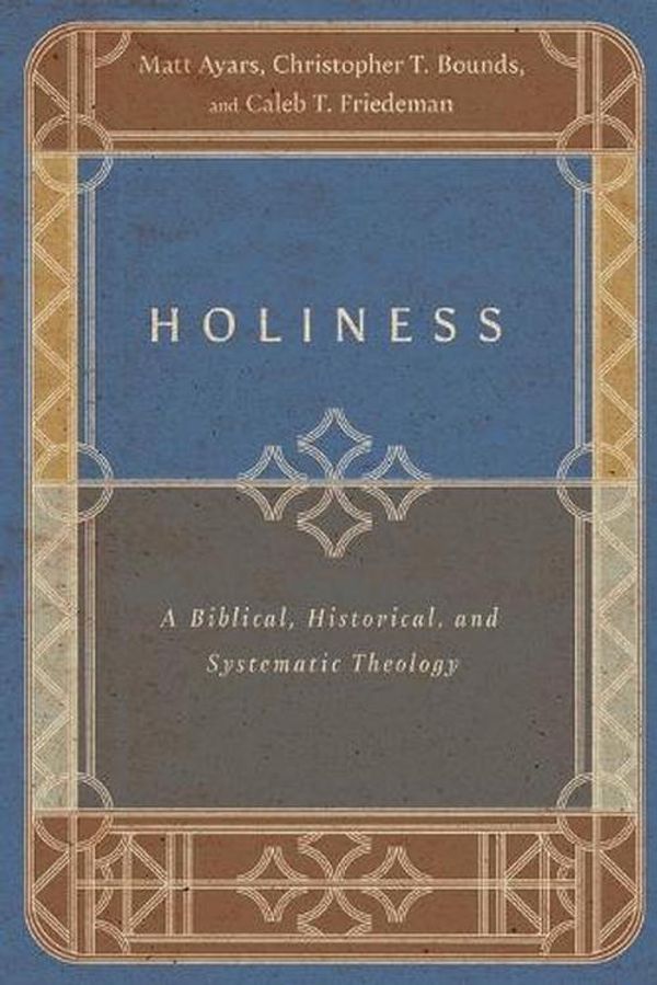 Cover Art for 9781514002308, Holiness: A Biblical, Historical, and Systematic Theology by Matt Ayars