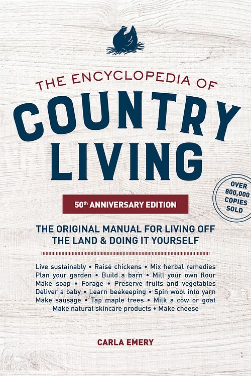 Cover Art for 9781632172891, The Encyclopedia of Country Living, 50th Anniversary Edition: The Original Manual for Living Off the Land & Doing It Yourself by Carla Emery