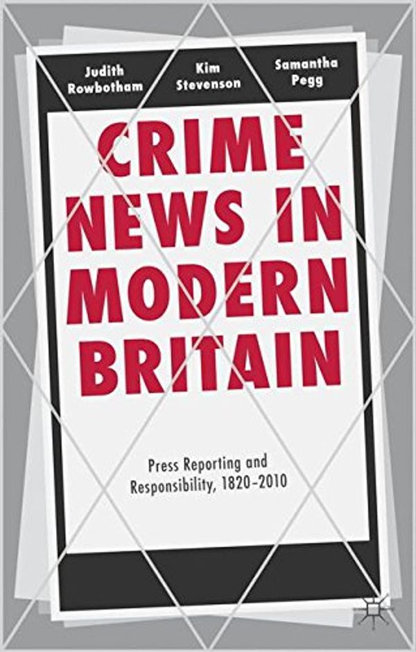 Cover Art for 9780230303591, Crime News in Modern Britain by Dr Judith Rowbotham