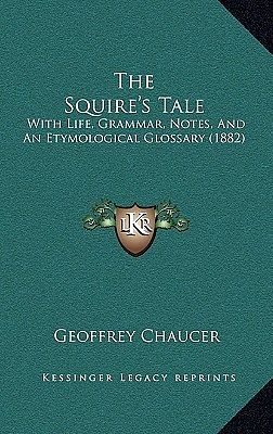 Cover Art for 9781168951045, The Squire's Tale by Geoffrey Chaucer