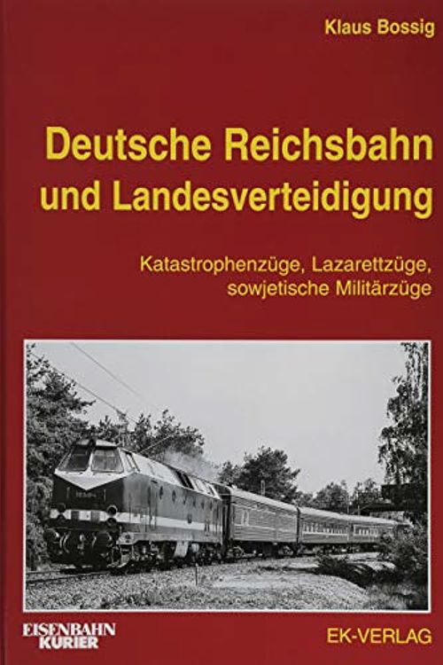 Cover Art for 9783844664188, Deutsche Reichsbahn und Landesverteidigung: Katastrophen-Züge, Lazarettzüge, sowjetische Militärzüge by Klaus Bossig