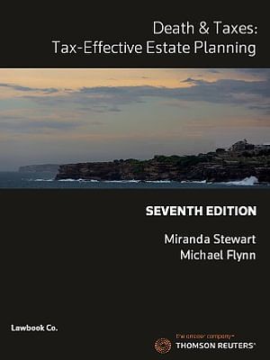 Cover Art for 9780455502137, Death & Taxes: Tax Effective Estate Planning Seventh Edition - Book by Miranda Stewart, Michael Flynn