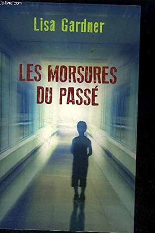 Cover Art for 9782298070620, Les morsures du passé by Gardner Lisa