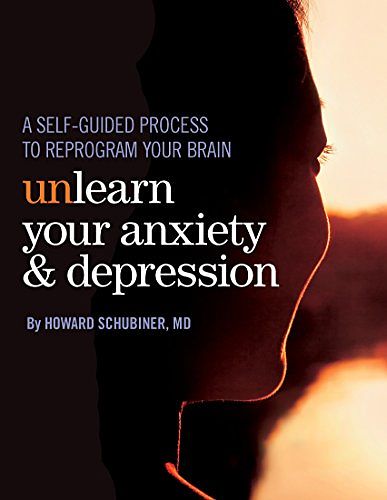 Cover Art for 9780984336753, Unlearn Your Anxiety and Depression by MD Howard Schubiner