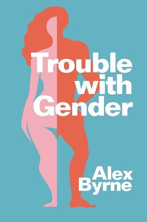 Cover Art for 9781509560011, Trouble With Gender: Sex Facts, Gender Fictions by Alex Byrne