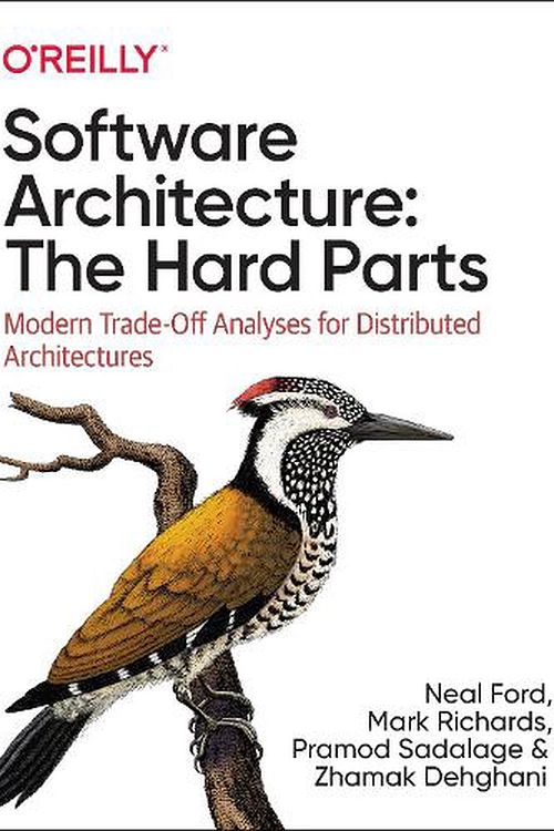 Cover Art for 9781492086895, Software Architecture: The Hard Parts: Modern Tradeoff Analysis for Distributed Architectures by Neal Ford, Mark Richards, Pramod Sadalage, Zhamak Dehghani