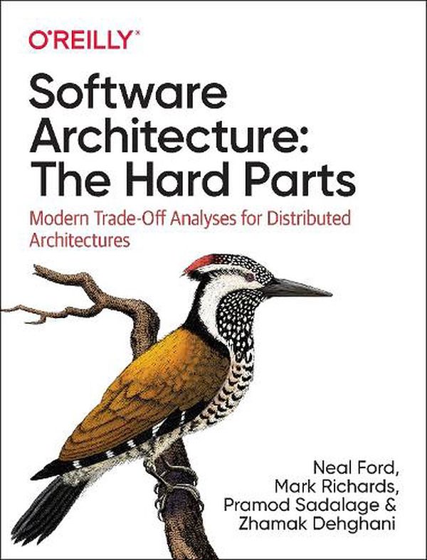 Cover Art for 9781492086895, Software Architecture: The Hard Parts: Modern Tradeoff Analysis for Distributed Architectures by Neal Ford, Mark Richards, Pramod Sadalage, Zhamak Dehghani