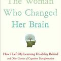 Cover Art for 9781451607949, The Woman Who Changed Her Brain by Barbara Arrowsmith-Young