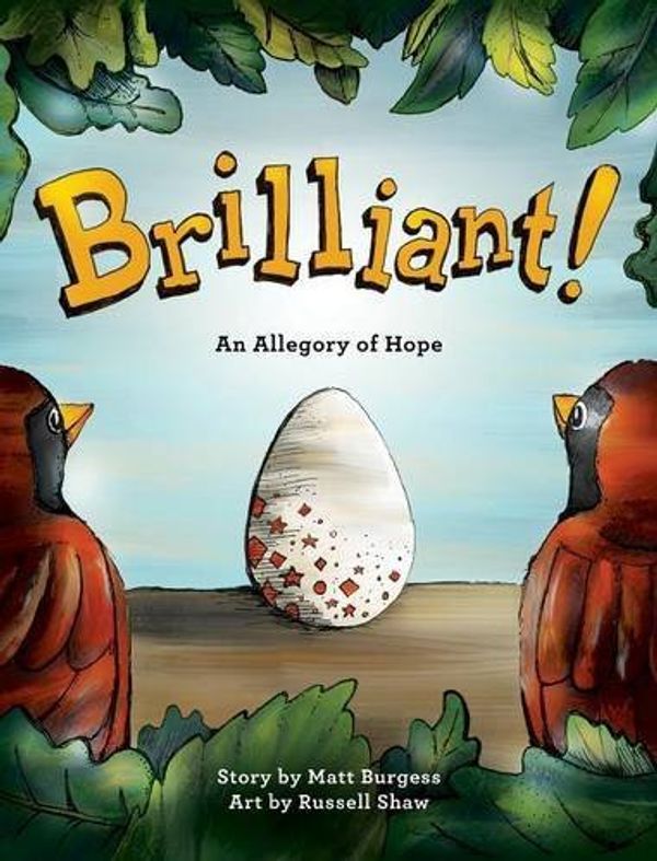 Cover Art for 9780692556757, Brilliant!: An Allegory of Hope by Matt B Burgess