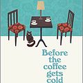 Cover Art for 9781335474780, Before the Coffee Gets Cold: A Novel by Toshikazu Kawaguchi