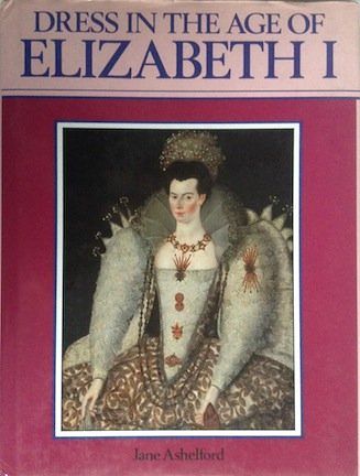 Cover Art for 9780713456226, Dress in the Age of Elizabeth I by Jane Ashelford