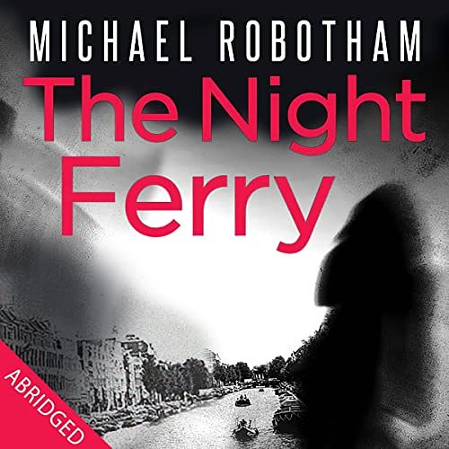 Cover Art for B00NPB8LYS, The Night Ferry by Michael Robotham