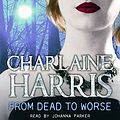 Cover Art for 9781409116134, From Dead to Worse by Charlaine Harris