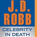 Cover Art for B01K3I2H7M, Celebrity in Death (In Death Series) by J. D. Robb (2014-04-15) by J. D. Robb