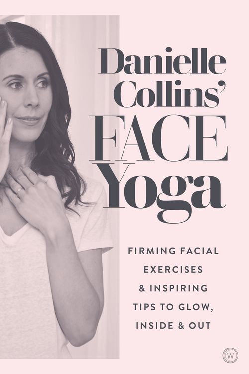 Cover Art for 9781786782458, Danielle Collins' Face Yoga: Energizing Exercises and Inspiring Tips to Glow, Inside and Out by Danielle Collins