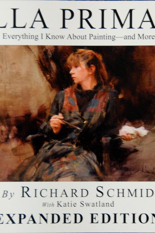 Cover Art for 9780966211740, ALLA PRIMA II: Everything I Know About Painting - and More EXPANDED EDITION by Richard Schmid with Katie Swatland