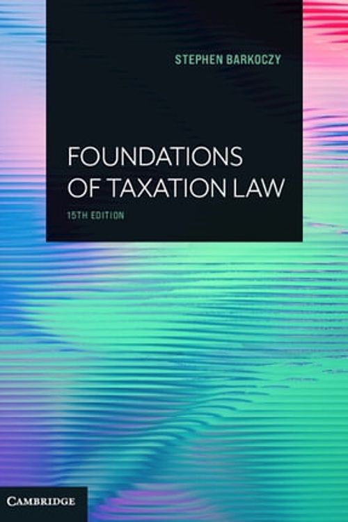 Cover Art for 9781009458832, Foundations of Taxation Law by Stephen Barkoczy